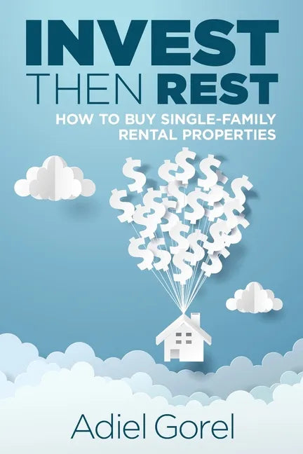 Invest Then Rest: How to Buy Single-Family Rental Properties - Paperback