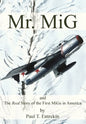 Mr. MiG: and The Real Story of the First MiGs in America - Hardcover