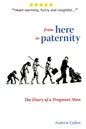 From Here To Paternity: The Diary of A Pregnant Man - Paperback