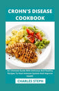 Crohn's Disease Cookbook: An Ultimate Guide With Delicious And Healthy Recipes To Heal Immune System And Improve Health - Paperback