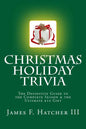 Christmas Holiday Trivia: The Definitive Guide to the Complete Season & the Ultimate $10 Gift - Paperback