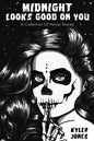 Midnight Looks Good on You: A Collection Of Horror Stories - Paperback