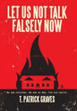 Let Us Not Talk Falsely Now - Hardcover