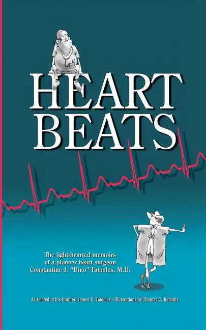 Heartbeats: The light-hearted memoirs of a pioneer heart surgeon Constantine J. "Dino" Tatooles, M.D. - Paperback