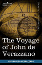 The Voyage of John de Verazzano: Along the Coast of North America, from Carolina to Newfoundland A.D. 1524 - Paperback