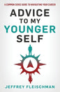 Advice To My Younger Self: A Common Sense Guide To Navigating Your Career - Paperback