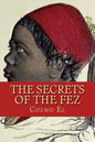 The Secrets of The Fez: Its History and Its Origins - Paperback