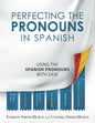 Perfecting the Pronouns in Spanish: A workbook designed with you in mind. - Paperback