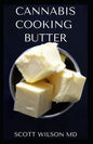 Cannabis Cooking Butter: A Step By Step Guide to Become a Cannabutter Cooking Master - Paperback