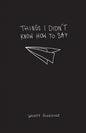 Things I Didn't Know How To Say - Paperback