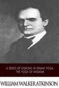 A Series of Lessons in Gnani Yoga: The Yoga of Wisdom - Paperback
