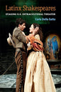 Latinx Shakespeares: Staging U.S. Intracultural Theater - Paperback