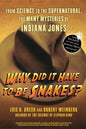 Why Did It Have to Be Snakes: From Science to the Supernatural, the Many Mysteries of Indiana Jones - Hardcover