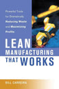 Lean Manufacturing That Works: Powerful Tools for Dramatically Reducing Waste and Maximizing Profits - Paperback