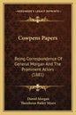 Cowpens Papers: Being Correspondence Of General Morgan And The Prominent Actors (1881) - Paperback
