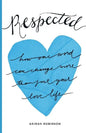 Respected: How One Word Can Change More Than Just Your Love Life - Paperback