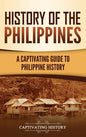 History of the Philippines: A Captivating Guide to Philippine History - Hardcover