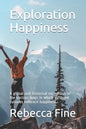 Exploration Happiness: A global and historical expedition of the various ways in which different cultures embrace happiness. - Paperback
