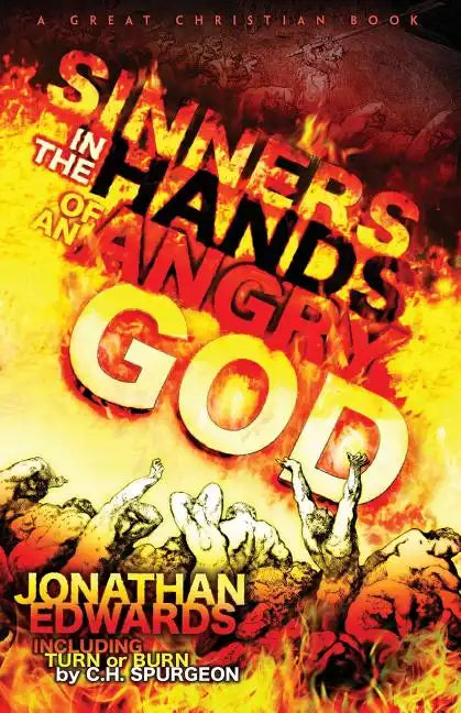 Sinners In The Hands of An Angry God: including "Turn or Burn" by C. H. Spurgeon - Paperback