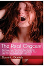 The Real Orgasm: Declared "The Best Sex Book on Amazon", This Book Will Transform Your Sex Life For Better, For Ever. - Paperback
