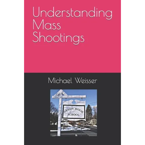 Understanding Mass Shootings - Paperback