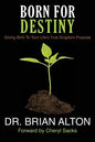 Born For Destiny: Giving Birth To Your Life's True Kingdom Purpose - Paperback
