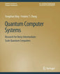 Quantum Computer Systems: Research for Noisy Intermediate-Scale Quantum Computers - Paperback