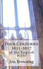 Four Centuries 1611-2017: of the English Bible - Paperback