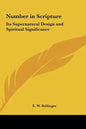 Number in Scripture: Its Supernatural Design and Spiritual Significance - Hardcover