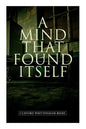 A Mind That Found Itself: A Groundbreaking Memoir Which Influenced Normalizing Mental Health Issues & Mental Hygiene - Paperback
