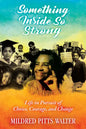 Something Inside So Strong: Life in Pursuit of Choice, Courage, and Change - Hardcover
