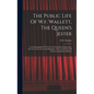The Public Life Of W.f. Wallett, The Queen's Jester: An Autobiography Of Forty Years Professional Experience And Travels In The United Kingdom, The Un - Hardcover