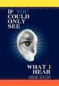 If You Could Only See What I Hear - Hardcover