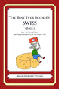 The Best Ever Book of Swiss Jokes: Lots and Lots of Jokes Specially Repurposed for You-Know-Who - Paperback