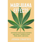Marijuana Effects: Exposing Marijuana's Secrets and How It Effects Our Mind, Body and Soul - Paperback