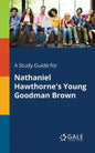 A Study Guide for Nathaniel Hawthorne's Young Goodman Brown - Paperback