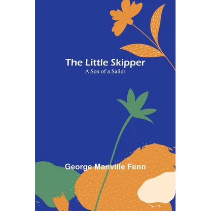 The Little Skipper: A Son of a Sailor - Paperback