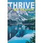 Thrive By Design: Your Guide to Abundant Living - Paperback