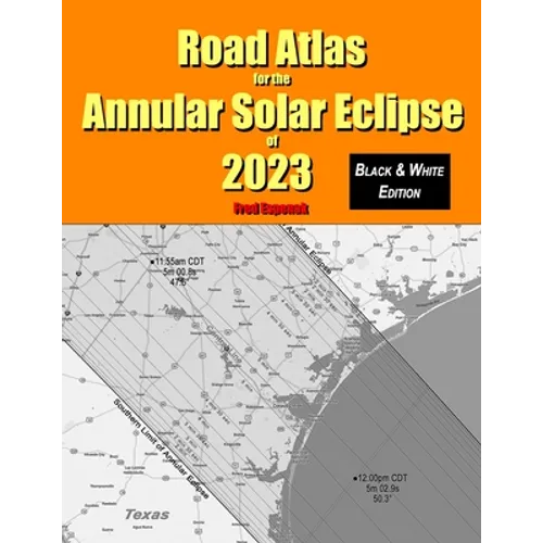 Road Atlas for the Annular Solar Eclipse of 2023 - Black & White Edition - Paperback