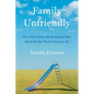Family Unfriendly: How Our Culture Made Raising Kids Much Harder Than It Needs to Be - Hardcover