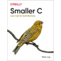 Smaller C: Lean Code for Small Machines - Paperback
