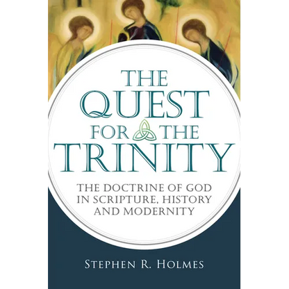 The Quest for the Trinity: The Doctrine of God in Scripture, History and Modernity - Paperback