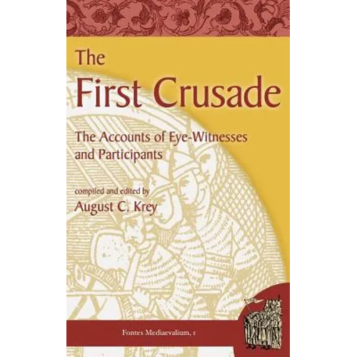 The First Crusade: The Accounts of Eye-Witnesses and Participants - Paperback