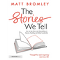 The Stories We Tell: How to Use Story and Storytelling to Improve Teaching and School Leadership - Paperback