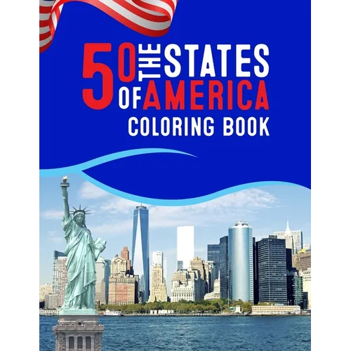 50 The States of America Coloring Book: Proud of the America Color 50 Beautiful Pages of United States And 50 States Nature flower and more illustrati - Paperback