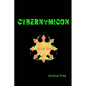 Cybernomicon: True Necromancy for the Cyber Generation: The Future of Dark Arts & Forbidden Sciences in the 21st Century - Paperback
