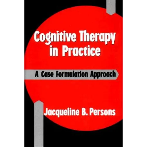 Cognitive Therapy in Practice: A Case Formulation Approach - Paperback