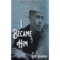 I Became Him - Hardcover
