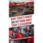 What Today's Parent MUST Know About Today's Classroom!: Meeting the Challenge of New Age Learners - Hardcover