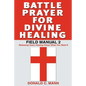 Battle Prayer for Divine Healing: Field Manual 2 - Paperback
